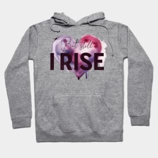 But Still I Rise Hoodie